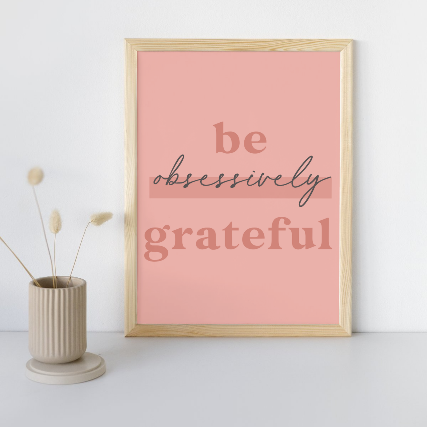 11x14 Poster Be Obsessively Grateful