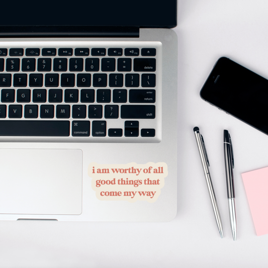 i am worthy of all the good things that come my way sticker