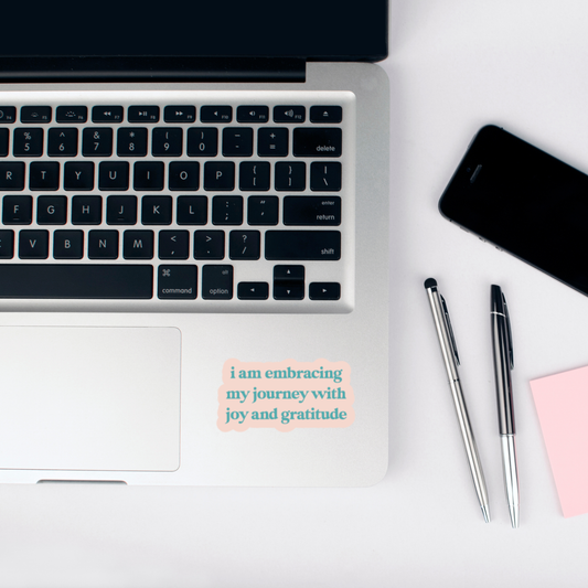 i am embracing my journey with joy and gratitude sticker