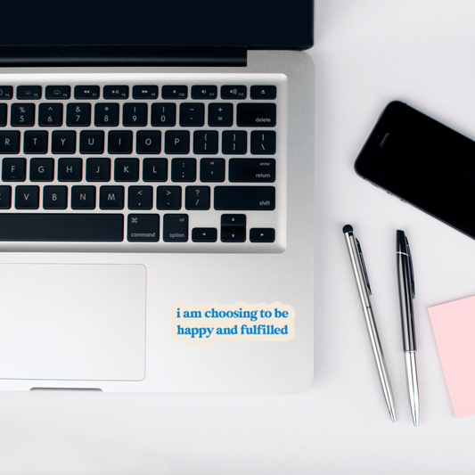 i am choosing to be happy and fulfilled sticker