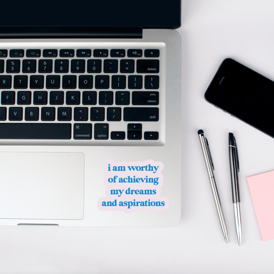 i am worthy of achieving my dreams and aspirations sticker