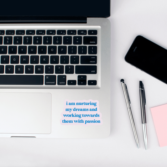 i am nurturing my dreams and working towards them with passion sticker